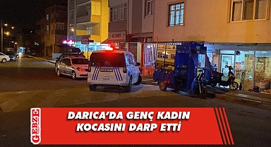 Genç kadın tartıştığı kocasını darp edip yaraladı