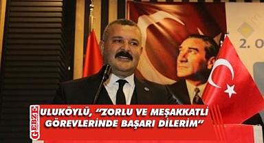 Uluköylü, Çalışan Gazeteciler Günü'nü tebrik etti