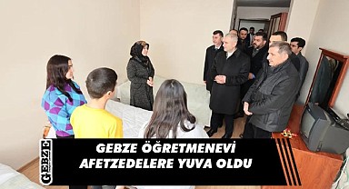 Afetzedeler, Gebze Öğretmenevi'nde ağırlanıyor