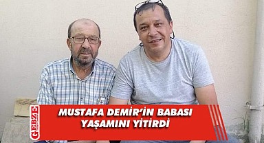AK Partili Mustafa Demir'in acı kaybı