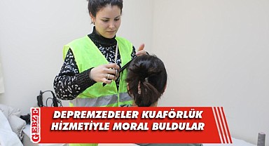 Darıca'da kalan depremzedelere kuaför ve berber hizmeti