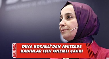 DEVA, deprem bölgesindeki kadınlar için çağrı yaptı