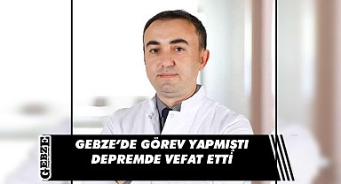 Doktor Ahmet Çinkaya, depremde vefat etti