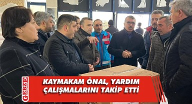Kaymakam Önal, yardım çalışmalarını yerinde gözlemledi