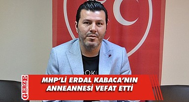 MHP'li Erdal Kabaca'nın acı kaybı