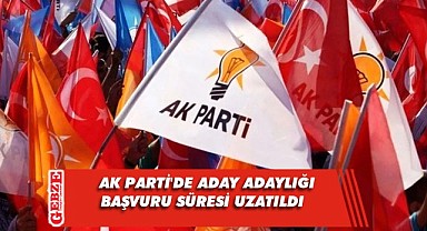 AK Parti'de aday adaylığı başvuru süresi 22 Mart'a kadar uzatıldı