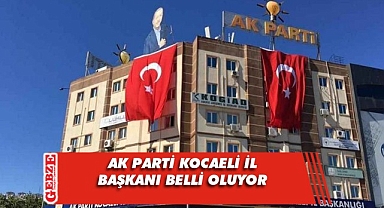 AK Parti Kocaeli'de il başkanı ataması için geri sayım