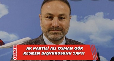 Ali Osman Gür de resmen aday adayı oldu