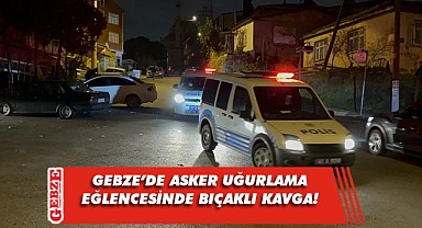 Asker uğurlama eğlencesinde bıçaklı kavga: 1 yaralı