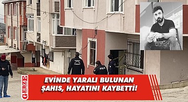 Başından vurulmuş halde bulunmuştu, hayatını kaybetti!
