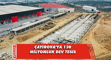 Çayırova'ya 130 milyon TL'lik dev tesis inşa ediliyor