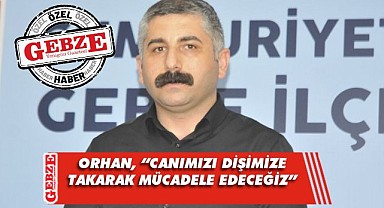 CHP'li Orhan'dan ortak mücadele vurgusu