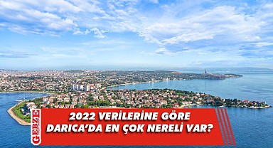 Darıca'da en çok nereli var, tıkla öğren!