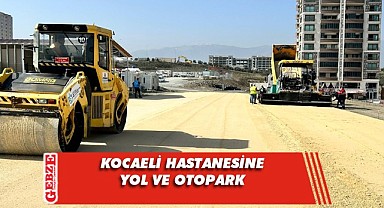 Defne’deki Kocaeli Büyükşehir Hastanesine yol ve otopark!