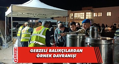 Gebzeli balıkçılar deprem bölgesinde sıcak yemek ve çay dağıtıyorlar