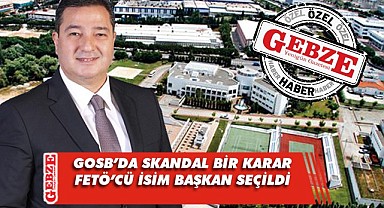 GOSB'a FETÖ'cü başkan
