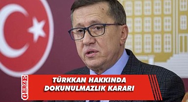 Lütfü Türkkan hakkında dokunulmazlık kararı