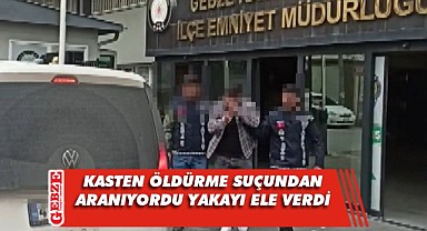 Kasten öldürme suçundan aranıyordu, yakalandı!