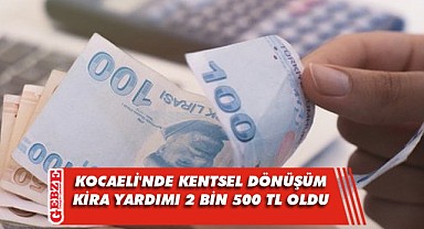 Kentsel dönüşümde kira yardım rakamları değişti