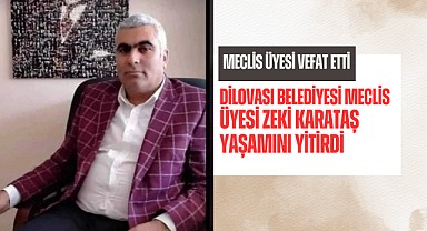 Dilovalı meclis üyesi yaşama gözlerini yumdu