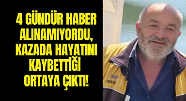 4 gündür kayıptı, kazada hayatını kaybetti!