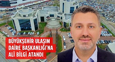 Büyükşehir'de Ulaşım Dairesi Başkanı belli oldu!