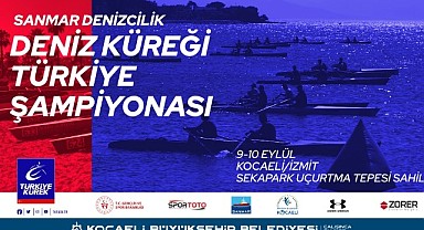 Deniz Küreği Türkiye Şampiyonası Kocaeli’de yapılacak!