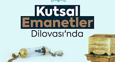Kutsal Emanetler Dilovası'na geliyor