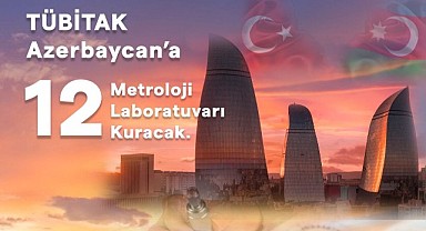 TÜBİTAK Azerbaycan’a 12 Metroloji Laboratuvarı Kuracak