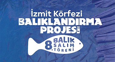 İzmit Körfezi’ne 6 bin balık salınacak