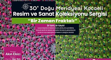 “30° Doğu Meridyeni Kocaeli” sergisi açılıyor