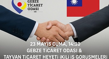 Tayvanlı firmalarla Gebze’de ticaret köprüsü kurulacak