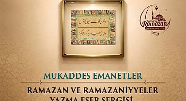 “Mukaddes Emanetler” sergisi kapılarını açıyor