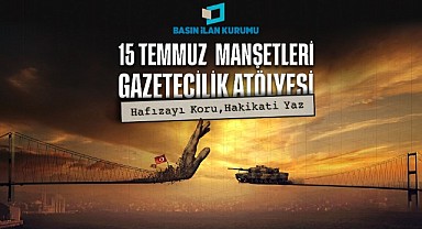Genç Gazeteciler 15 Temmuz’u manşetlerle anlatacak