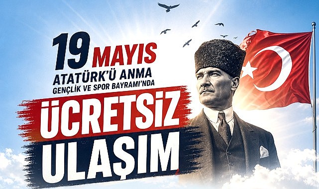 19 Mayıs’ta toplu taşıma ücretsiz olacak