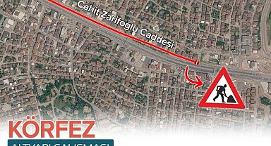 Körfez Cahit Zarifoğlu Caddesi trafiğe kapatılacak