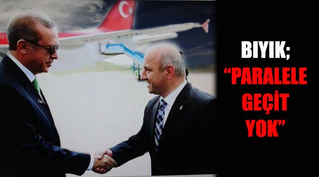 Bıyık, “Paralele geçit yok”