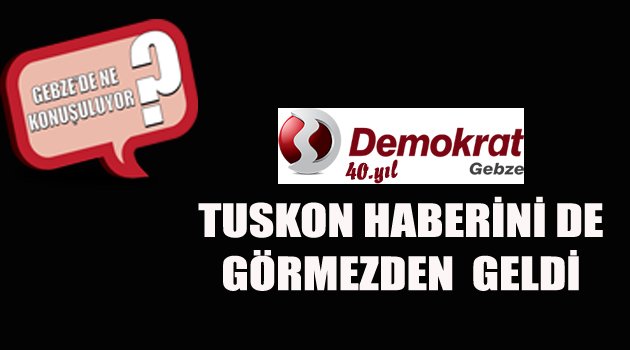 Demokrat Gebze haberi görmedi