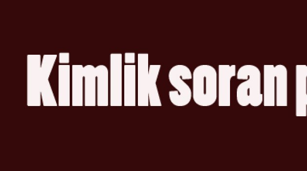 Kimlik soran polisi vurdu
