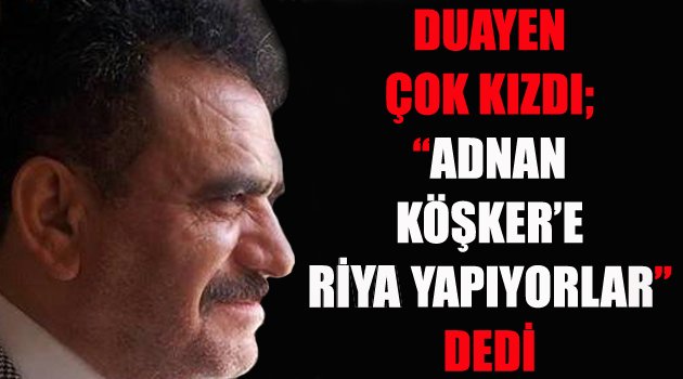 Sarıçam, "Adnan Köşker'e riya yapıyorlar"