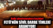 FETÖ’nün sivil darbe timleri aranıyor