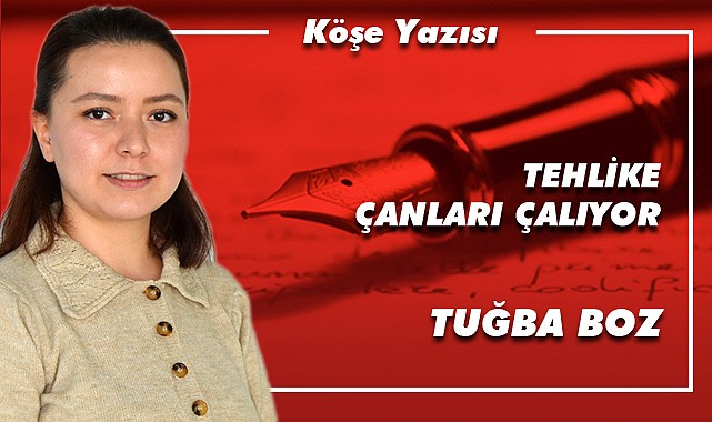 Tehlike çanları çalıyor